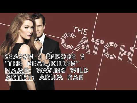 The Catch Soundtrack - "Waving Wild" by Arum Rae (1x02)