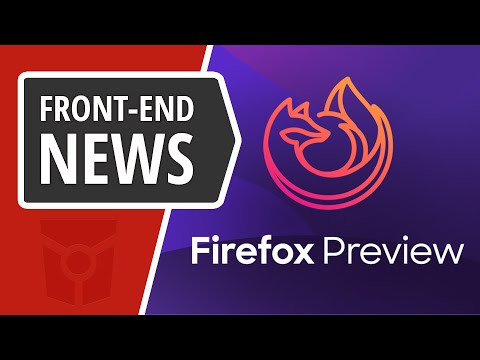 Front End News #7: Firefox Preview, Cost of JavaScript in 2019, and Tracking Prevention in MS Edge