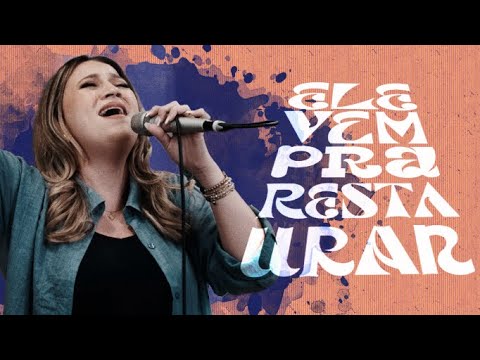 Ele Vem Pra Restaurar - Thamires Garcia