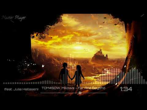 TOM4SOW, Millows - Far And Beyond (feat. Julia Hallasen)
