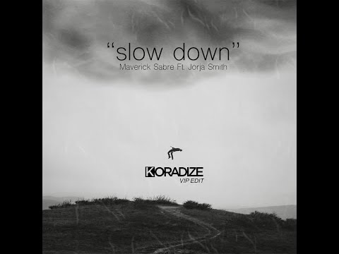 Maverick Sabre - Slow Down Feat. Jorja Smith (Koradize VIP EDIT) Free Download