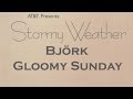 Bjork - Gloomy Sunday 