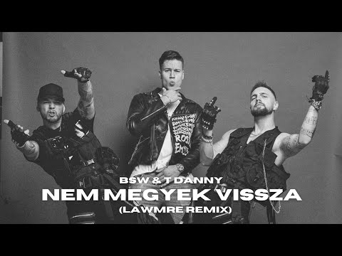 BSW & T. Danny - Nem megyek vissza (LAWME Remix)