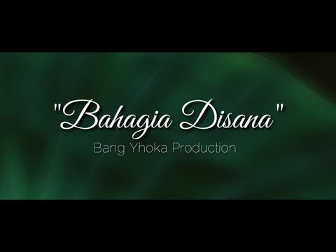 Bahagia Disana - Bang Yhoka (Official Lyrics Vedeo)