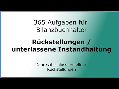 365 Aufgaben für Bilanzbuchhalter (010405) - Jahresabschluss - Rückstellungen - Instandhaltung