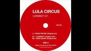 Lula Circus - Good For Me (Original Mix) // Catwash Records