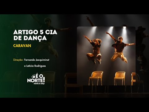 Artigo 5 Cia de Dança - Caravan | É o Norte! (2025)
