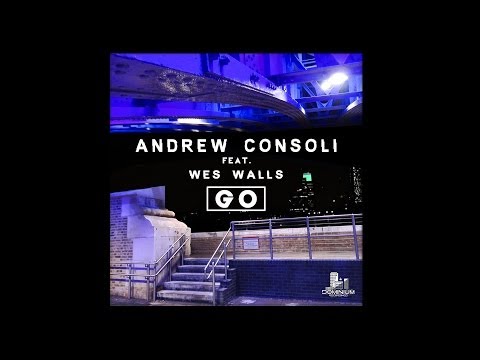 Andrew Consoli Feat. Wes Walls - Go (Radio Edit)