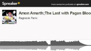 Amon Amarth;The Last with Pagan Blood (creato con Spreaker)
