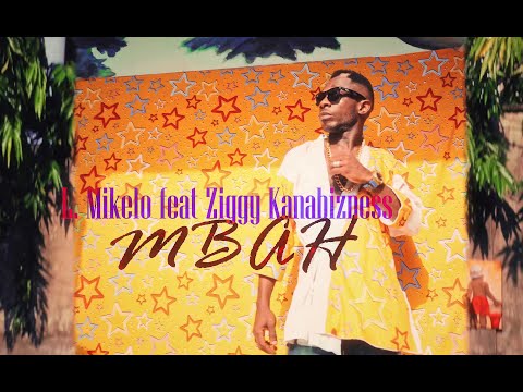 L. Mikelo feat Ziggy Kanabizness  - Mbah (Official video)