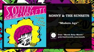 Sonny \u0026 The Sunsets - Modern Age [OFFICIAL AUDIO]