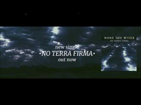 NONE THE WISER- No Terra Firma [LYRIC VIDEO]