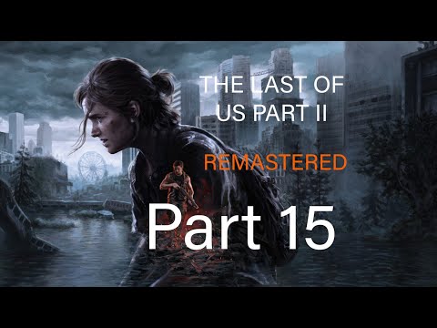 THE LAST OF US PART 2 REMASTERED PS5 Walkthrough Gameplay Part 15