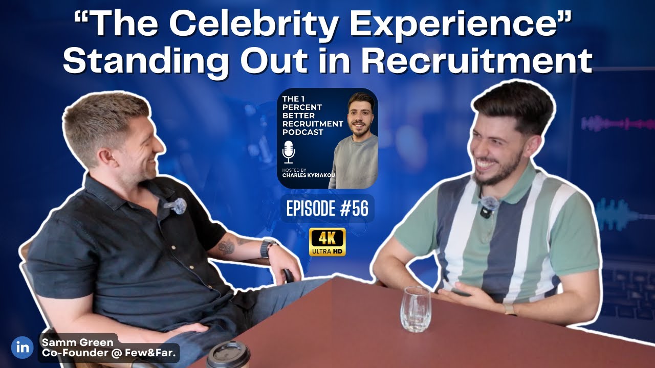 EP 56 - The Celebrity Experience: Standing Out in Recruitment w/Samm Green