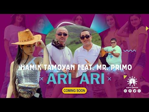HAMIK TAMOYAN feat. MR. PRIMO - ARI ARI / COMING SOON / NEW 2020