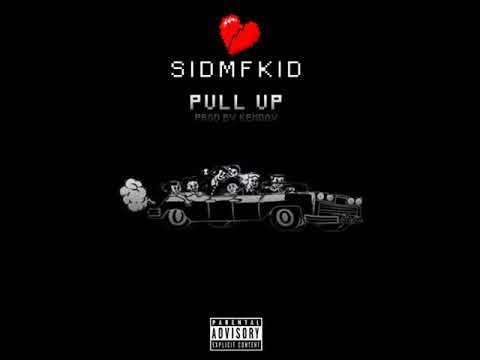 SIDMFKID ll PULL UP (PROD BY KENDOX)