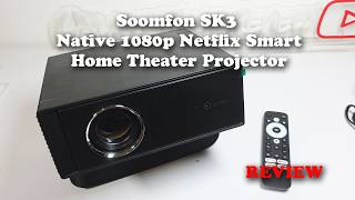 Soomfon SK3 Native 1080p Netflix Smart Home Theater Projector REVIEW