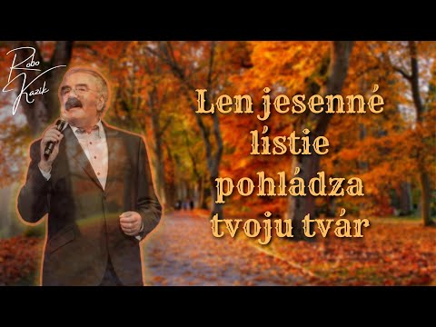 Robo Kazík - Len jesenné lístie pohládza tvoju tvár