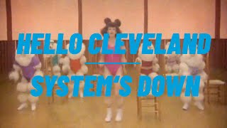 Hello Cleveland - System`s Down [Official Music Video]