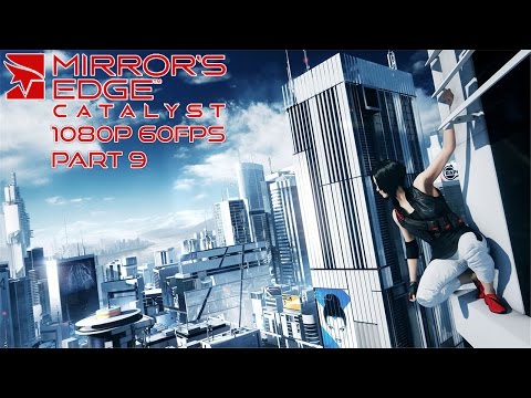 Mirror's Edge Catalyst Gameplay Walkthrough Part 9 [1080p HD 60FPS PC] - No Commentary