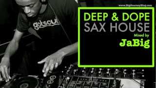 Jazz Sax House Music Mix by DJ JaBig [DEEP & DOPE Saxophone Sounds]