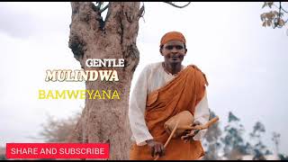 BAMWEYANA audio out by Gentle mulindwa Nagamanage 
