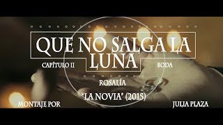 ROSALÍA - Que no salga la luna (Cap II: Boda)