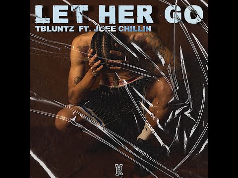 TBLUNTZ-Let Her Go (Official Video) ft.Joee Chillin