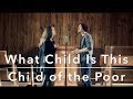 What Child Is This / Child of the Poor | The Hound + The Fox