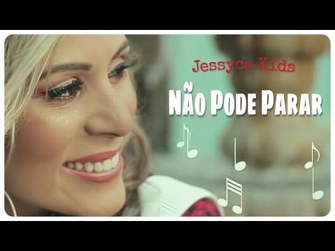 Não Pode Parar - Jessyca Kids (Clipe Oficial)