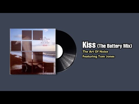 Kiss (The Battery Mix) - The Art Of Noise Featuring Tom Jones (1988)