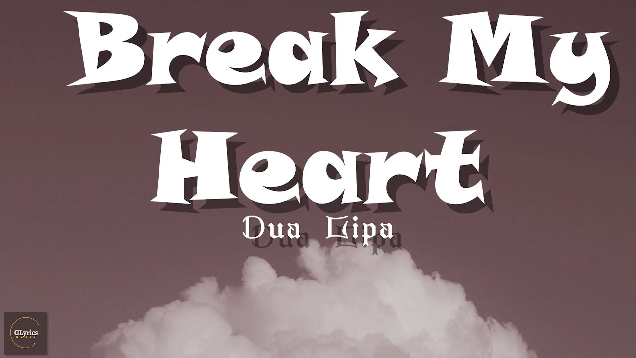 Dua Lipa - Break My Heart (LYRICS)