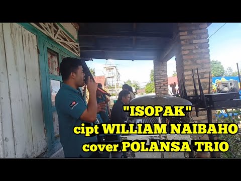 "ISOPAK" cipt WILLIAM NAIBAHO cover POLANSA TRIO ‼️