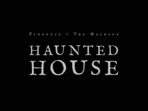 Florence + The Machine  - Haunted House (Unofficial)