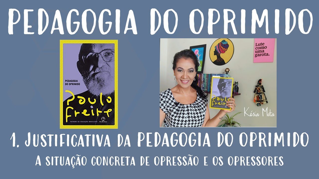 4. PEDAGOGIA DO OPRIMIDO, de Paulo Freire. A situação concreta de opressão e os opressores.