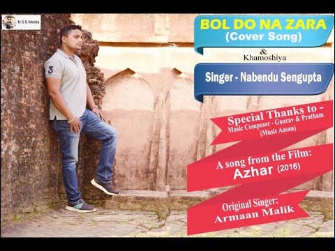 Bol Do Naa Zara & Khamoshiya | Cover Song | Mashup | Nabendu Sengupta