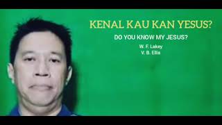 Download lagu KENAL KAU KAN YESUS? / DO YOU KNOW MY JESUS? / W. F. Lakey / V. B. Ellis mp3