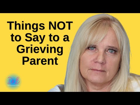 Three Things to Avoid Saying to a Grieving Parent