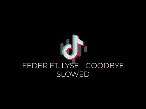 Feder ft. Lyse - Goodbye (Slowed) | TikTok Song