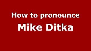 How to pronounce Mike Ditka