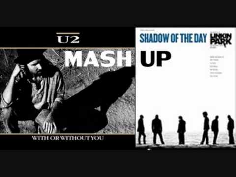 U2 Linkin Park Mash Up (With or Without You & Shadow of the Day)