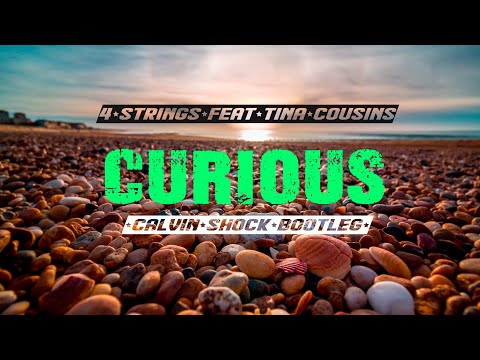 4 Strings feat Tina Cousins - Curious (Calvin Shock Bootleg) BEST VERSION!