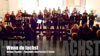 Wenn du lachst :: Helene Fischer :: Ensemble Chorreiche 17 Cover