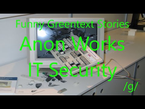 Funny Greentext Stories: Anon Works IT Security (/g/)