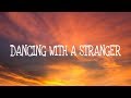 Sam Smith, Normani - Dancing With A Stranger (Lyrics)