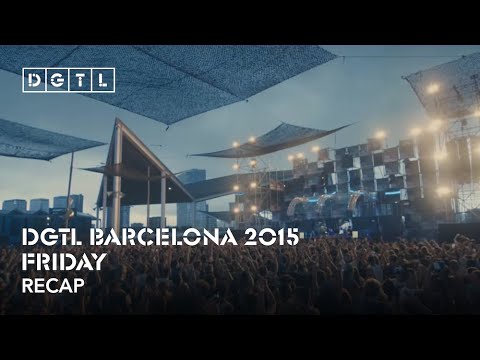 DGTL Barcelona 2015 - Recap Friday