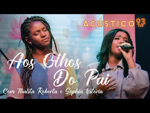 Thalita Roberta e Sophia Vitória - Aos Olhos do Pai - Acústico 93 Kids