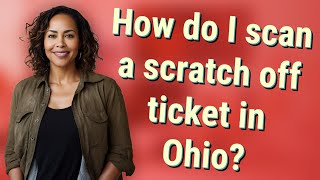 How do I scan a scratch off ticket in Ohio