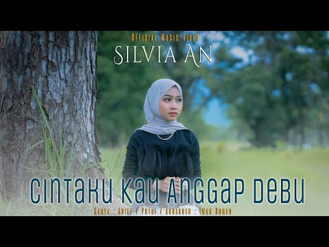 Silvia An - Cintaku Kau Anggap Debu ( Official Music Video)