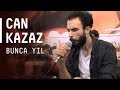 Can Kazaz / @Akustikhane / Bunca Yıl